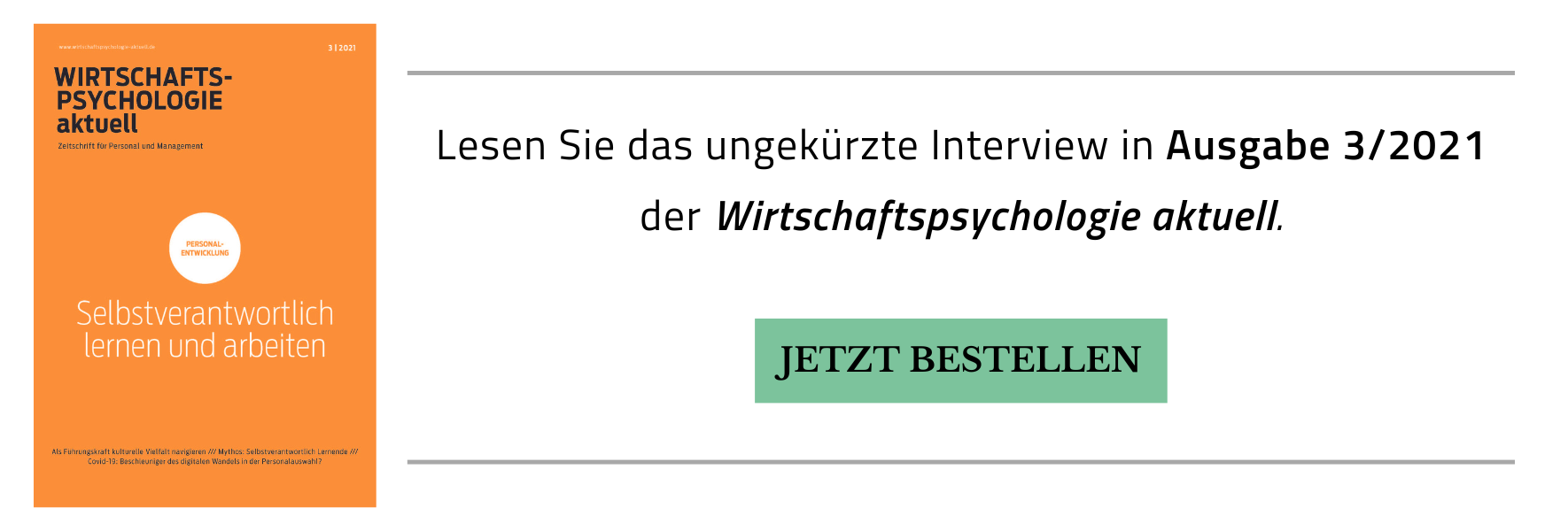 Bestellhinweis auf Ausgabe 3/2021 der Wirtschaftspsychologie aktuell, die das ungekürzte Interview enthält.